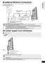 Page 1111
RQT9479
Broadband Network Connections
AC power supply cord connection
The following services can be used when this unit is connected to the Internet via a broadband connection.
≥ Firmware can be updated ( >29)
≥ You can enjoy the BD-Live ( >19)
≥ You can enjoy the VIERA CAST ( >29)
≥Use shielded LAN cables when c onnecting to peripheral devices.
≥ With installation where your broadband modem is connected  directly to your PC, a router must be installed.
≥ Use a router that supports...