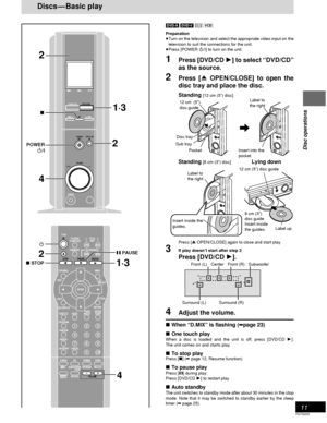 Page 1111
RQT6220
Disc operations
Discs—Basic play
[DVD-A] [DVD-V][CD] [VCD]
Preparation
≥Turn on the television and select the appropriate video input on the
television to suit the connections for the unit.
≥Press [POWER Í/I] to turn on the unit.
1Press [DVD/CD 1] to select “DVD/CD”
as the source.
2Press [< OPEN/CLOSE] to open the
disc tray and place the disc.
Standing [12 cm (5q) disc]
Standing [8 cm (3q) disc]Lying down
Press [< OPEN/CLOSE] again to close and start play.
3If play doesn’t start after step 2...