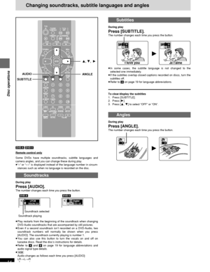 Page 14RQT6220
14
Disc operations
192k24b 2chLPCM3/2.1 chDigitalÎ1  1 1 ENG 
Subtitles
During play
Press [SUBTITLE].
The number changes each time you press the button.
≥In some cases, the subtitle language is not changed to the
selected one immediately.
≥If the subtitles overlap closed captions recorded on discs, turn the
subtitles off.
≥Refer to [A] on page 19 for language abbreviations.
To clear/display the subtitles
1. Press [SUBTITLE].
2. Press [1].
3. Press [3, 4] to select “OFF” or “ON”.
Angles
During...