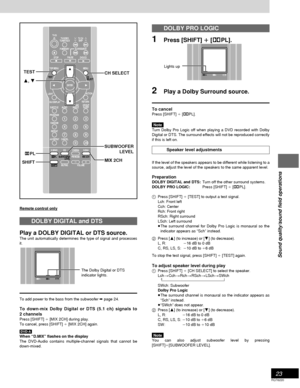 Page 2323
RQT6220
Sound quality/sound field operations
DOLBY PRO LOGIC
1Press [SHIFT] 
i ii i
i [ÎPL].
2Play a Dolby Surround source.
To cancelPress [SHIFT] i [ÎPL].
Note
Turn Dolby Pro Logic off when playing a DVD recorded with Dolby
Digital or DTS. The surround effects will not be reproduced correctly
if this is left on.
Speaker level adjustments
If the level of the speakers appears to be different while listening to a
source, adjust the level of the speakers to the same apparent level.
PreparationDOLBY...