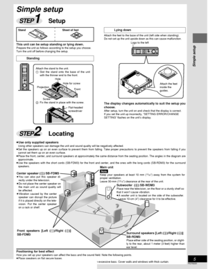 Page 5Simple setup
5
RQT6220
120˚
30˚
30˚
Simple setup
STEP2Locating
STEP1Setup
This unit can be setup standing or lying down.Prepare the unit as follows according to the setup you choose.
Turn the unit off before changing the setup.
Standing
Lying down
Attach the feet to the base of the unit (left side when standing).Do not set up the unit upside down as this can cause malfunction.
The display changes automatically to suit the setup you
choose.
After setup, turn the unit on and check that the display is...