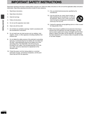 Page 44
RQT6750
Getting started
IMPORTANT SAFETY INSTRUCTIONS
Read these operating instructions carefully before using the unit. Follow the safety instructions on the unit and the applicable safety instructions 
listed below. Keep these operating instructions handy for future reference.
1) Read these instructions.
2) Keep these instructions.
3) Heed all warnings.
4) Follow all instructions.
5) Do not use this apparatus near water.
6) Clean only with dry cloth.
7) Do not block any ventilation openings. Install...