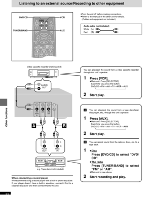 Page 32RQT6183
32
Other functions
Listening to an external source/Recording to other equipment
≥Turn the unit off before making connections.
≥Refer to the manual of the other unit for details.
(Cables and equipment not included.)
When connecting a record playerWe recommend using a record player with a built-in phono equalizer.
If your player doesn’t have a built-in equalizer, connect it first to a
separate equalizer and then connect that to this unit.
ENTER
VCRTV
TUNER/BANDAUXTV/VIDEOFL DISPLAY
TOP MENU MENU...