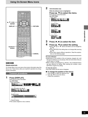 Page 1919
RQT6183
Disc operations
Using On-Screen Menu Icons
2[Unit\information\only]
While the leftmost icon is highlighted
Press [3, 4] to select the menu.Each time you press the button:
e.g. DVD-Video
[>Play menu
l
l
l;:
l>Display menu
l
l
l;:
l>Audio menu
l
l
l;:
{>Video menu
3Press [2, 1] to select the item.
4Press [3, 4] to select the setting.≥Items with “3” or “4” above and below can be changed by
[3, 4].
≥Press [ENTER] if the setting does not change after pressing
[3, 4].
≥Some items require different...