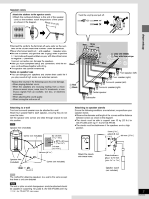 Page 7Simple setup
7
RQT6183
Speaker cords
Attaching to a wall
Front and surround speakers can be attached to a wall.
Attach four speaker feet to each speaker, ensuring they do not
cover the holes.
Set the speaker onto screws and slide through bracket to lock
into position.
]HT95]
[HT75]
The method for attaching speakers to a wall is the same except
that there is only one bracket.
Note
The wall or pillar on which the speakers are to be attached should
be capable of supporting 10 kg (22 Ib.) for SB-AFC286 and 5...