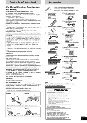 Page 33
RQT7429
Caution for AC Mains Lead/Accessories
Caution for AC Mains Lead
(For United Kingdom, Saudi Arabia 
and Kuwait)
(“EB” and “GS” area code models only)
For your safety, please read the following text carefully.
This appliance is supplied with a moulded three pin mains plug for 
your safety and convenience.
A 5-ampere fuse is fitted in this plug.
Should the fuse need to be replaced please ensure that the 
replacement fuse has a rating of 5-ampere and that it is approved by 
ASTA or BSI to BS1362....