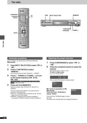 Page 2626
RQT7429
The radio
The radio
Up to 15 stations can each be set in the FM and AM bands.
Main unit only
1Press [INPUT SELECTOR] to select “FM” or 
“AM”
.
2Press [-TUNE MODE] to select 
“MANUAL”.
Each time you press the button: MANUAL()PRESET
3Press [XTUNING] or [TUNINGW] to tune 
to the lowest frequency (FM: 87.50, 
AM: 522).
[Southeast\Asia,	he\Middle\East,\South\Africa,\Saudi\Arabia\and\ 
\Kuwait\ : (AM: 522 or 520)
4Press and hold [MEMORY].
Release the button when “FM AUTO” or “AM AUTO” is...