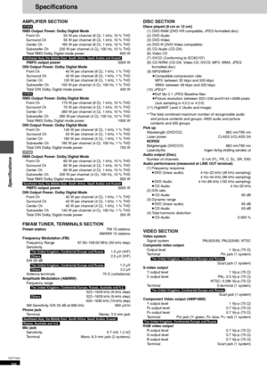 Page 3636
RQT7429
Specifications
Specifications
AMPLIFIER SECTION
[HT878]
RMS Output Power: Dolby Digital Mode
Front Ch  55 W per channel (6 ≠), 1 kHz, 10 % THD
Surround Ch  55 W per channel (6 ≠), 1 kHz, 10 % THD
Center Ch  160 W per channel (6 ≠), 1 kHz, 10 % THD
Subwoofer Ch  220 W per channel (4 ≠), 100 Hz, 10 % THD
Total RMS Dolby Digital mode power  600 W
[Southeast[Asia,[the[Middle[East,[South[Africa,[Saudi[Arabia[and[Kuwait[
PMPO output power5000 W
DIN Output Power: Dolby Digital Mode
Front Ch 40 W per...