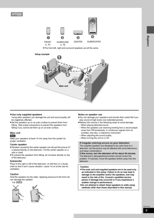 Page 99
RQT7429
Locating
≥Use only supplied speakers
Using other speakers can damage the unit and sound quality will 
be negatively affected.
≥Set the speakers up on an even surface to prevent them from 
falling. Take proper precautions to prevent the speakers from 
falling if you cannot set them up on an even surface.
Main unit
[Note]
Keep your speakers at least 10 mm away from the system for 
proper ventilation. 
Center speaker
≥Vibration caused by the center speaker can disrupt the picture if it 
is placed...