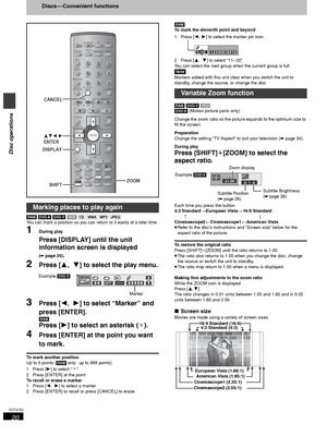 Page 2020
RQT6750
Disc operations
Discs — Convenient functions
[RAM] [DVD-A] [DVD-V] [VCD] [CD] [WMA] [MP3] [JPEG]
You can mark a position so you can return to it easily at a later time.
1During play
Press [DISPLAY] until the unit 
information screen is displayed
(➡ page 25).
2Press [3,  4] to select the play menu.
3Press [2,  1] to select “Marker” and  
press [ENTER].
[RAM]
Press [1] to select an asterisk (¢).
4Press [ENTER] at the point you want 
to mark.
To mark another position
Up to 5 points ([RAM] only:...