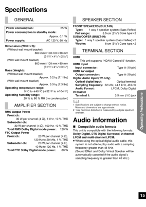 Page 1515
Operating Instructions
Specifications
Dimensions (WkHk D):
(Without wall mount bracket)
800 mmk108 mm k58 mm 
(31
1/2qk 41/4qk 29/32q)
(With wall mount bracket)
800 mmk108 mm k80 mm 
(31
1/2qk 41/4qk 35/32q)
Mass (Weight):
(Without wall mount bracket) Approx. 3.2 kg (7.1 lbs)
(With wall mount bracket)
Approx. 3.3 kg (7.3 lbs)
Operating temperature range:
0
oC to r40oC (r32oF to  r104oF)
Operating humidity range: 20 % to 80 % RH (no condensation)
RMS Output Power Front ch: 30 W per channel (4 ≠), 1...