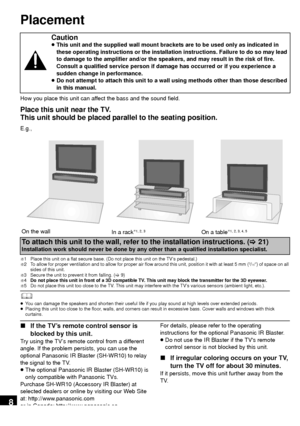 Page 88
Placement
How you place this unit can affect the bass and the sound field.
Place this unit near the TV.
This unit should be placed parallel to the seating position.
E.g.,
§1 Place this unit on a flat secure base. (Do not place this unit on the TV’s pedestal.)
§2 To allow for proper ventilation and to allow for proper air flow around this unit, position it with at least 5 mm (3/16q) of space on all 
sides of this unit.
§3 Secure the unit to prevent it from falling. (> 9)
§4 Do not place this unit in...