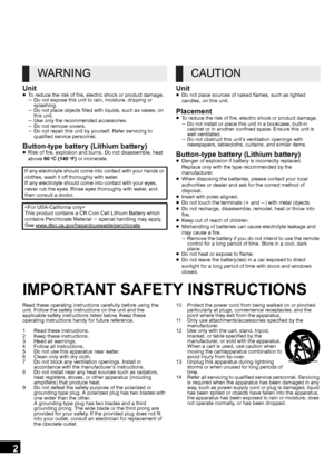 Page 22
VQT3Q59
Unit≥To reduce the risk of fire, electric shock or product damage,
jDo not expose this unit to rain, moisture, dripping or 
splashing.
j Do not place objects filled with liquids, such as vases, on 
this unit.
j Use only the recommended accessories.
j Do not remove covers.
j Do not repair this unit by yourself. Refer servicing to 
qualified service personnel.
Button-type battery  (Lithium battery)≥Risk of fire, explosion and burns. Do not disassemble, heat 
above  60 oC (140 oF) or incinerate....