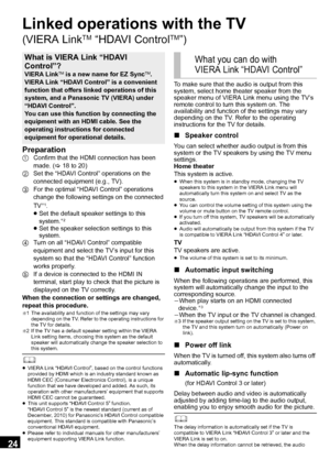 Page 2424
VQT3Q59
Linked operations with the TV
(VIERA LinkTM “HDAVI ControlTM”)
Preparation1Confirm that the HDMI connection has been 
made. ( >18 to 20)
2 Set the “HDAVI Control” operations on the 
connected equipment (e.g., TV).
3 For the optimal “HDAVI Control” operations 
change the following settings on the connected 
TV
§1.
≥ Set the default speaker settings to this 
system.
§2
≥Set the speaker selection settings to this 
system.
4 Turn on all “HDAVI Control” compatible 
equipment and select the TV’s...