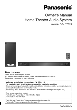 Page 1until 
2011/03/07
Owner’s Manual
Home Theater Audio System
Model No. SC-HTB520
PP
Dear customer
Thank you for purchasing this product.
For optimum performance and safety, please  read these instructions carefully.
Please keep this manual for future reference.
Included Installation Instructions ( >10 to 14)The installation work should be done by a qualified installation specialist.
Before commencing work, carefully read these instal lation instructions and the operating instructions 
to ensure that...