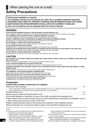 Page 1010
Safety Precautions
WARNINGEnsure that the installation location is strong enough to support long-term use.
≥If its strength becomes insufficient over the course of long-term use, the unit may drop, possibly causing injury.
The installation work should be done by a qualified installation specialist.
≥ Incorrect installation may cause equipment to fall, and personal injury may result.
Include a safety factor when considering the strength of the proposed installation location.
≥ If strength is not...