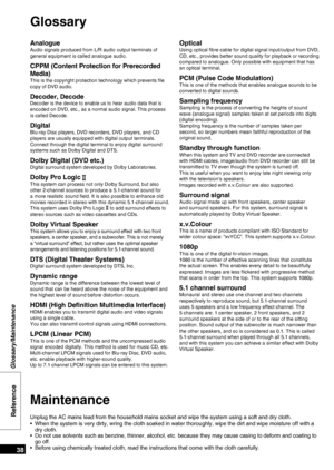 Page 38
RQTX0151
38

Maintenance
Unplug the AC mains lead from the household mains socket and wipe the system using a soft and dry cloth.
When the system is very dirty, wring the cloth soaked in water thoroughly, wipe the dirt and wipe moisture off with a 
dry cloth.
Do not use solvents such as benzine, thinner, alcohol, etc. because they may cause casing to deform and coating to 
go off.
Before using chemically treated cloth, read the instructions that come with the cloth carefully.
•
•
•
Reference...