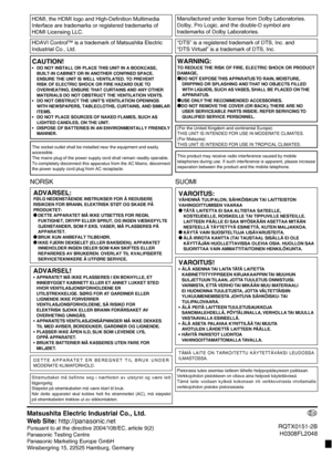 Page 40
RQTX0151-2B
H0308FL2048
Matsushita Electric Industrial Co., Ltd.
Web Site: http://panasonic.net
Pursuant to at the directive 2004/108/EC, article 9(2)
Panasonic Testing Centre
Panasonic Marketing Europe GmbH
Winsbergring 15, 22525 Hamburg, Germany
En
VAROITUS!
•  ÄLÄ ASENNA TAI LAITA TÄTÄ LAITETTA 
KABINETTITYYPPISEEN KIRJAKAAPPIIN TAI MUUHUN 
SULJETTUUN TILAAN, JOTTA TUULETUS ONNISTUISI. 
VARMISTA, ETTÄ VERHO TAI MIKÄÄN MUU MATERIAALI 
EI HUONONNA TUULETUSTA, JOTTA VÄLTETTÄISIIN 
YLIKUUMENEMISESTA...