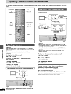 Page 3232
RQT6719
Other functions
You can use the remote control to operate a Panasonic television or a video cassette recorder. (Some models cannot be operated by this remote 
control.)
Preparation
≥Face the remote control at this unit and press [TV]. The button 
lights and “TV” appears on the unit’s display. You can now operate 
the television.
≥Face the remote control at the television for the following 
operations.
Turning the television on/off
Press [Í AV SYSTEM].
Switching the television’s video input...