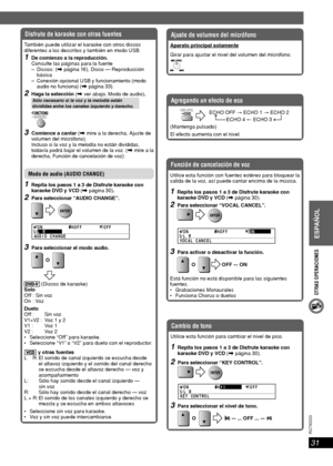 Page 31
ESPAÑOL
31
RQT8043
RQTX0033
OTRAS OPERACIONES
Disfrute de karaoke con otras fuentes
También puede utilizar el karaoke con otros discos 
diferentes a los descritos y también en modo USB.
1  De comienzo a la reproducción.Consulte las páginas para la fuente
– Discos: ( \ página 16), Disco — Reproducción 
básica
–  Conexión opcional USB y funcionamiento (modo  audio no funciona) ( \ página 33). 
2  Haga la selección  (\  ver abajo, Modo de audio) .
 
Sólo necesario si la voz y la melodía están 
divididas...