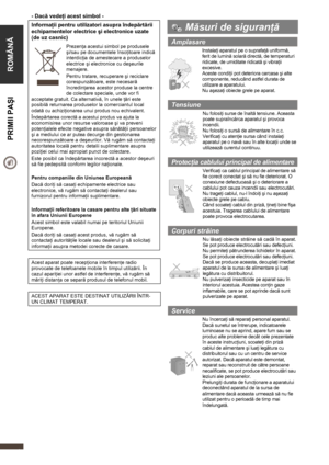 Page 4  
 
ROMÂNĂ  PRIMII PAŞI 
     
4 
- Dacă vedeţi acest simbol - 
Informaţii pentru utilizatori asupra îndepărtării 
echipamentelor electrice şi electronice uzate 
(de uz casnic) 
 
Prezenţa acestui simbol pe produsele 
şi/sau pe documentele însoţitoare indică 
interdicţia de amestecare a produselor 
electrice şi electronice cu deşeurile 
menajere. 
Pentru tratare, recuperare şi reciclare 
corespunzătoare, este necesară 
încredinţarea acestor produse la centre 
de colectare speciale, unde vor fi...