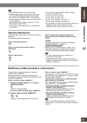 Page 33  
 
ROMÂNĂ  ALTE OPERAŢII 
   
33 
 
 
Notă 
• CBI (Control/Bulk/Interrupt) nu este suportat. 
• Camerele digitale care folosesc protocolul PTP sau 
care necesită instalarea de programe suplimentare 
atunci când sunt conectate la PC nu sunt suportate. 
• Echipamentele care folosesc sistemul de fişiere NTFS 
nu sunt suportate. 
[Este acceptat numai sistemul de fişiere FAT 16/32 
(File Allocation Table 16/32)]. 
• În funcţie de dimensiunea sectorului, unele fişiere nu 
vor funcţiona.  • Nu va opera cu...