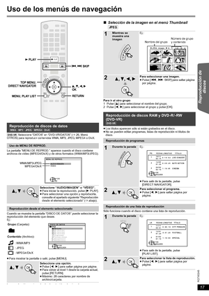 Page 1717
RQTX0245
Getting Started Other Operations ReferenceReproducción de 
discos
Uso de los menús de navegación
[DVD-VR] Seleccione “DATOS” en “DVD-VR/DATOS” (B26, Menú 
OTROS) para reproducir contenidos WMA, MP3, JPEG, MPEG4 o DivX.
La pantalla “MENU DE REPROD.” aparece cuando el disco contiene 
archivos de vídeo (MPEG4/DivX) y de otros formatos (WMA/MP3/JPEG).
Cuando se muestra la pantalla “DISCO DE DATOS” puede seleccionar la 
reproducción del elemento que desee.
Ej.:
≥Para mostrar la pantalla o salir,...