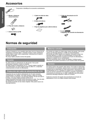 Page 44
RQTX0245
Cómo empezar Playing Discs Other Operations Reference
Accesorios
Compruebe e identifique los accesorios suministrados.
Normas de seguridad
Coloque el aparato en una superficie plana lejos de la luz directa del sol, 
temperatura y humedad altas, y vibración excesiva. Estas condiciones 
pueden dañar la caja y otros componentes, reduciendo por lo tanto la 
duración del aparato.
No ponga objetos pesados encima del aparato.
No utilice fuentes de alimentación de alta tensión. Esto puede 
sobrecargar...