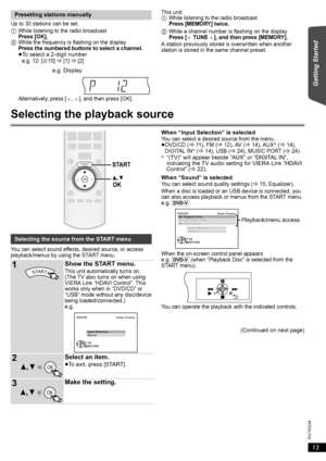 Page 1313
RQTX0246
Getting Started Playing Discs Other Operations Reference
 
Up to 30 stations can be set.
A station previously stored is overwritten when another 
station is stored in the same channel preset.
Selecting the playback source
You can select sound effects, desired source, or access 
playback/menus by using the START menu.
When “Input Selection” is selected
You can select a desired source from the menu.≥DVD/CD (B11 ) ,  F M  (B12), AV (B14), AUX§ (B14), 
DIGITAL IN§ (B14), USB (B24), MUSIC PORT...