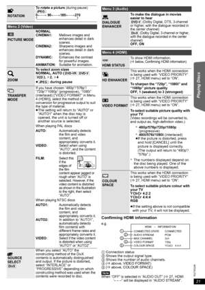 Page 2121
RQTX0246
Getting Started Playing Discs Other Operations Reference
 
Confirming HDMI information
1Connection status
2Shows the output signal type.
3Shows the number of audio channels.
4(Babove, VIDEO FORMAT)
5(Babove, COLOUR SPACE)
[Note]
When “OFF” is selected in “AUDIO OUT” (B27, HDMI 
menu), “– – –” will be displayed in “AUDIO STREAM”.
ROTATIONTo rotate a picture
 (during pause)[JPEG]:0,------. 90,------.180,------.270
^--------------------------------------------J
Menu 2 (Video)
PICTURE MODENORMAL...