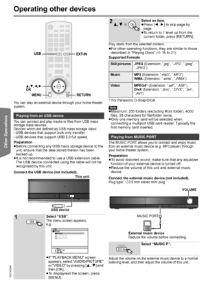 Page 2424
RQTX0246
Getting Started Playing Discs Other Operations Reference
 
Operating other devices
You can play an external device through your home theater 
system.
You can connect and play tracks or files from USB mass 
storage class devices.
Devices which are defined as USB mass storage class:
– USB devices that support bulk only transfer.
– USB devices that support USB 2.0 full speed.
Preparation
≥Before connecting any USB mass storage device to the 
unit, ensure that the data stored therein has been...