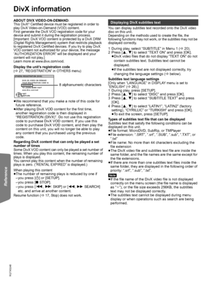 Page 2828
RQTX0246
Getting Started Playing Discs Other Operations Reference
 
DivX information
ABOUT DIVX VIDEO-ON-DEMAND: 
This DivX® Certified device must be registered in order to 
play DivX Video-on-Demand (VOD) content. 
First generate the DivX VOD registration code for your 
device and submit it during the registration process. 
[Important: DivX VOD content is protected by a DivX DRM 
(Digital Rights Management) system that restricts playback 
to registered DivX Certified devices. If you try to play DivX...