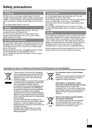 Page 55
RQTX0246
Getting Started
Safety precautions
Set the unit up on an even surface away from direct 
sunlight, high temperatures, high humidity, and excessive 
vibration. These conditions can damage the cabinet and 
other components, thereby shortening the unit’s service 
life. 
Do not place heavy items on the unit.
Do not use high voltage power sources. This can 
overload the unit and cause a fire. 
Do not use a DC power source. Check the source 
carefully when setting the unit up on a ship or other...