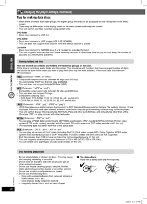 Page 26DISC OPERATIONS
ENGLISH
26
RQT8043
RQTX0055
Tips for making data discsTips for making data discs
 When there are more than eight groups, the eighth group onwards will be displayed on one vertical line in the menu 
screen.
 There may be differences in the display order on the menu screen and computer screen.
 This unit cannot play  les recorded using packet write.
DVD-RAM
 Discs must conform to UDF 2.0.
DVD-R/RW
 Discs must conform to UDF bridge (UDF 1.02/ISO9660).
 This unit does not support...