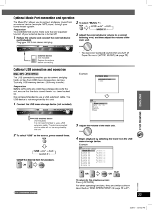 Page 33ENGLISH
33
RQT8043
RQTX0055
OTHER OPERATIONS
The Music Port allows you to connect and enjoy music from 
an external device (example: MP3 player) through your 
home theater system.
Preparation
To avoid distorted sound, make sure that any equalizer 
function of your external device is turned off.
1  Reduce the volume and connect the external device 
(not included).
Plug type: Ø3.5 mm stereo mini plug
External device 
(not included)
Reduce the volume
before connecting.
Optional Music Port connection and...