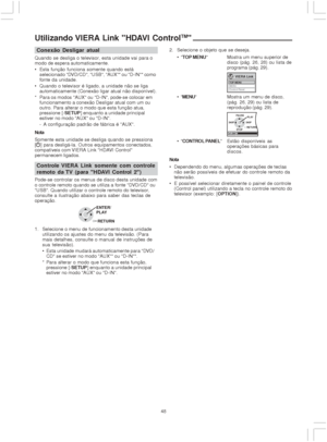 Page 4848
Utilizando VIERA Link HDAVI ControlTM
Conexão Desligar atual
Quando se desliga o televisor, esta unidade vai para o
modo de espera automaticamente.
 Esta função funciona somente quando está
selecionado DVD/CD, USB, AUX* ou D-IN* como
fonte da unidade.
 Quando o televisor é ligado, a unidade não se liga
automaticamente (Conexão ligar atual não disponível).
* Para os modos AUX ou D-IN, pode-se colocar em
funcionamento a conexão Desligar atual com um ou
outro. Para alterar o modo que esta função atua,...