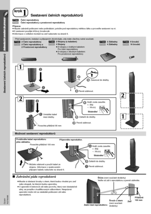 Page 804
Jednoduché uvedení do provozu
Sestavení čelních reproduktorů
RQTX0098 ČESKY
[]PT560]]Čelní reproduktory
[PT860]Čelní reproduktory a prostorové reproduktory
Příprava
≥Abyste zabránili poškození nebo poškrábání, položte pod reproduktory měkkou látku a proveďte sestavení na ní.
≥K sestavení použijte křížový šroubovák.
≥Informace o volitelné montáži na zeď naleznete na straně 6.
∫Zabránění pádu reproduktorů
≥Musíte si obstarat šrouby s okem, které budou vhodné pro zeď 
nebo sloupek, ke kterým budou...