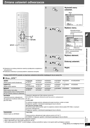 Page 5921
Zmiana ustawień odtwarzacza
POLSKI RQTX0098
Zmiana ustawień odtwarzacza
≥Ustawienia nie zostaną zmienione nawet po przełączeniu urządzenia w 
tryb gotowości.
≥Podkreślone elementy w poniższej tabeli to ustawienia domyślne.
∫Menu „DISC“
§1Wybierany jest język oznaczony jako oryginalny na płycie.§2Wpisz odpowiedni kod z listy kodów językowych (➜24).§3Jeśli wybrany język dla „AUDIO“ nie jest dostępny, zostaną wyświetlone napisy w tym języku (jeśli są dostępne na płycie).(Ciąg dalszy na następnej...