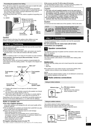 Page 77
R Q T X 111 5
Getting Started
Quick Start Guide
≥You will need to obtain the appropriate screw eyes to match the walls 
or pillars to which they are going to be fastened.
≥Consult a qualified housing contractor concerning the appropriate 
procedure when attaching to a concrete wall or a surface that may not 
have strong enough support. Improper attachment may result in 
damage to the wall or speakers.
≥Use a string of less than ‰2.0 mm, which is capable of supporting over 
10 kg.
Caution≥Do not stand...