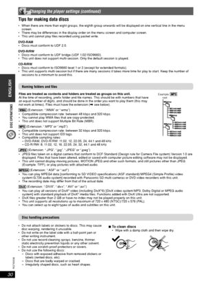 Page 30DISC OPERATIONS
ENGLISH
ENGLISH
30
RQT8043
RQTX0038
 Changing the player settings (continued)
Tips for making data discsTips for making data discs
 When there are more than eight groups, the eighth group onwards will be displayed on one vertical line in the menu 
screen.
 There may be differences in the display order on the menu screen and computer screen.
 This unit cannot play  les recorded using packet write.
DVD-RAM
 Discs must conform to UDF 2.0.
DVD-R/RW
 Discs must conform to UDF bridge (UDF...