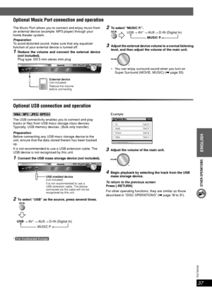 Page 37OTHER OPERATIONS
ENGLISH
37
RQT8043
RQTX0038
   
The USB connectivity enables you to connect and play 
tracks or  les from USB mass storage class devices. 
Typically, USB memory devices. (Bulk only transfer)
Preparation
Before connecting any USB mass storage device to the 
unit, ensure that the data stored therein has been backed 
up.
It is not recommended to use a USB extension cable. The 
USB device is not recognised by this unit.
1  Connect the USB mass storage device (not included).
USB enabled...