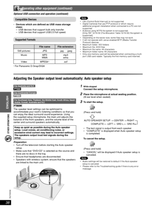 Page 38OTHER OPERATIONS
ENGLISH
38
RQT8043
RQTX0038
 Operating other equipment (continued)
Optional USB connection and operation (continued)Optional USB connection and operation (continued)
Compatible Devices
  Devices which are de ned as USB mass storage 
class:
–  USB devices that support bulk only transfer.
–  USB devices that support USB 2.0 full speed.
Supported Formats
File name File extension
Still pictures JPG   .jpg  .jpeg
Music MP3
WMA.mp3
.wma
Video MPEG4 
* .asf
* For Panasonic D-Snap/DIGA
Note
 CBI...