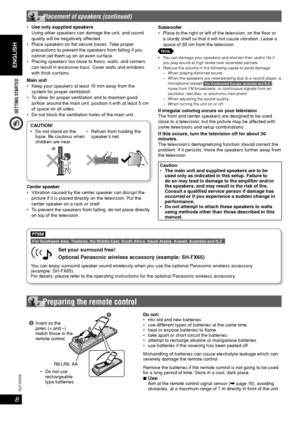 Page 8GETTING STARTED
ENGLISH
ENGLISH
8
RQT8043
RQTX0038
 Placement of speakers (continued)
For Southeast Asia, Thailand, the Middle East, South Africa, Saudi Arabia, Kuwait, Australia and N.Z. 
  Set your surround free!
  Optional Panasonic wireless accessory (example: SH-FX65)
You can enjoy surround speaker sound wirelessly when you use the optional Panasonic wireless accessory 
(example: SH-FX65).
For details, please refer to the operating instructions for the optional Panasonic wireless accessory.
Use only...