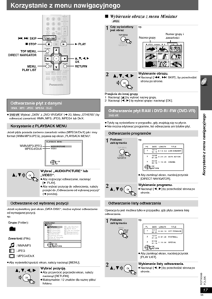 Page 5517
Korzystanie z menu nawigacyjnego
POLSKI RQTX0098
Korzystanie z menu nawigacyjnego
≥[DVD-VR] Wybrać „DATA“ z „DVD-VR/DATA“ (➜23, Menu „OTHERS“) by 
odtwarzać zawartość WMA, MP3, JPEG, MPEG4 lub DivX.
Jeżeli płyta posiada zarówno zawartość wideo (MPEG4/DivX) jak i inny 
format (WMA/MP3/JPEG), pojawia się ekran „PLAYBACK MENU“.
Jeżeli wyświetlony jest ekran „DATA-DISC“, można wybrać odtwarzanie 
od wymaganej pozycji.
np.
≥Aby wyświetlić/opuścić ekran, należy nacisnąć [MENU].
Odtwarzanie rozpocznie się od...