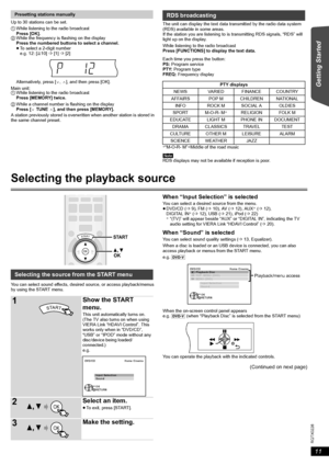 Page 1111
RQTX0226
Getting Started Playing Discs Other Operations Reference
Up to 30 stations can be set.
A station previously stored is overwritten when another station is stored in 
the same channel preset.The unit can display the text data transmitted by the radio data system 
(RDS) available in some areas.
If the station you are listening to is transmitting RDS signals, “RDS” will 
light up on the display.
While listening to the radio broadcast
Press [FUNCTIONS] to display the text data.
Each time you press...