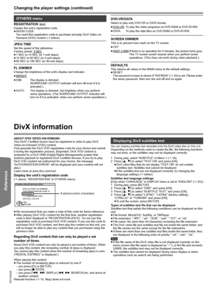 Page 2626
RQTX0226
Getting Started Playing Discs Other Operations Reference
Changing the player settings (continued)
REGISTRATION [DivX]
Display the unit’s registration code.
≥SHOW CODE
You need this registration code to purchase and play DivX Video-on-
Demand (VOD) content (Bbelow).
JPEG TIMESet the speed of the slideshow.
Factory preset: 3 SEC
≥1 SEC to 15 SEC (in 1-unit steps)
≥15 SEC to 60 SEC (in 5-unit steps)
≥60 SEC to 180 SEC (in 30-unit steps)
DEFAULTSThis returns all values in the MAIN menu to the...