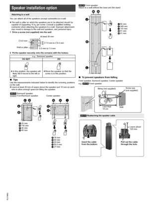 Page 2020
RQT9680
You can attach all of the speakers (except subwoofer) to a wall.
≥The wall or pillar on which the speakers are to be attached should be 
capable of supporting 10 kg per screw. Consult a qualified building 
contractor when attaching the speakers to a wall. Improper attachment 
may result in damage to the wall and speakers, and personal injury.
1 Drive a screw (not supplied) into the wall.
2 Fit the speaker securely onto the screw(s) with the hole(s).
∫TipsUse the measurements indicated below to...