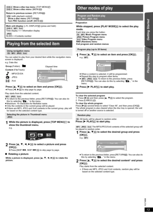 Page 1313
RQT9686
Getting Started Playing Discs Other Operations Reference
You can select to play from your desired item while the navigation menu 
screen is displayed.
e.g. Data disc
Play starts from the selected content.
[MP3] [JPEG] [Xvid]
≥To return to the previous folder, press [RETURN]D. You can also do 
this by selecting “ ” in the menu.
≥Maximum: 16 characters for file/folder name.
≥Only the contents in the current group will be played.
≥If there are MP3, JPEG and Xvid contents in the current group,...
