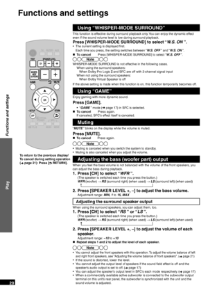 Page 20RQT9471
20
Functions and settings
Using “WHISPER-MODE SURROUND”
This function is effective during surround playback only. You can enjoy the dynamic effect 
even if the sound volume level is low during surround playback.
Press [WHISPER-MODE SURROUND] to select “W.S. ON ”.
•  The current setting is displayed first.Each time you press, the setting switches between “W.S. OFF ” and “W.S. ON ”.
„   To cancel        Press [WHISPER-MODE SURROUND] to select “W.S. OFF ”.
Note
WHISPER-MODE SURROUND is not effective...