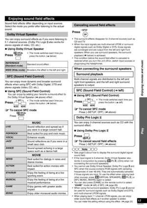 Page 17VQT2R70
17
Canceling sound ﬁ eld effects
Press 
•  The surround effects disappear for 2-channel sources such as  CD and TV.
•  When the input signals are multi-channel LPCM or surround  digital signals such as Dolby Digital or DTS, those signals 
are converged and are output from the left and right front 
speakers. When you use surround speakers, the surround 
playback (
➜ below) is achieved.
•  The condition before the sound field effect is canceled is 
restored when you turn the unit off/on, switch...